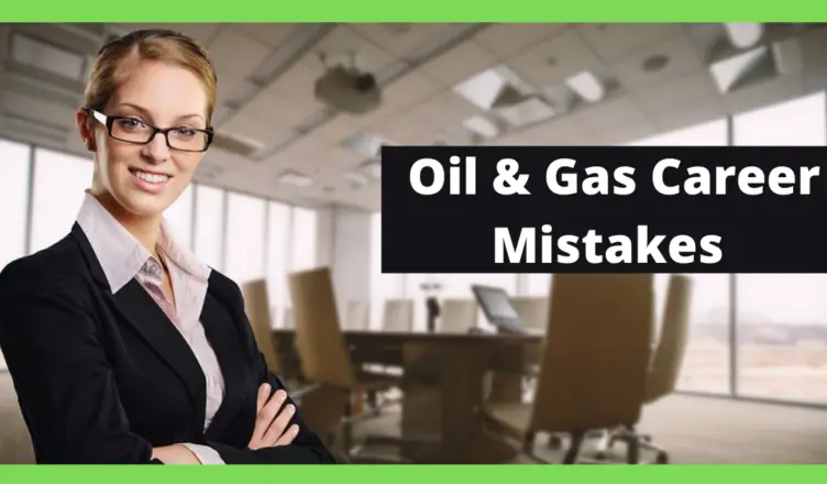 oil and gas career mistakes